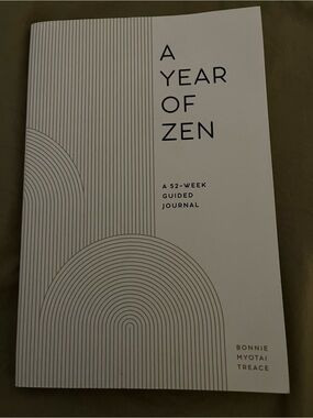 A Year of Zen - A 52 week guided journal by Bonnie Myotai Treace